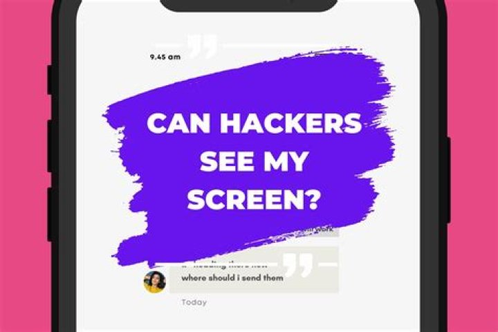 Can hackers see my screen?