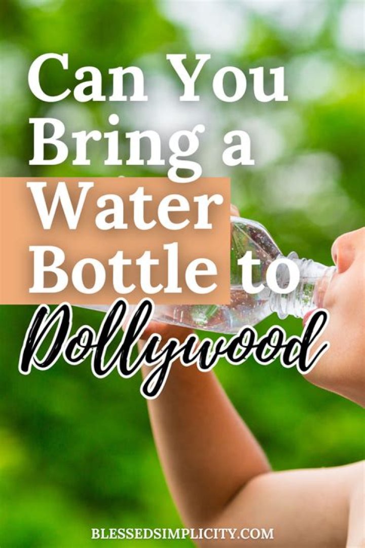 Can I bring a water bottle to Dollywood?