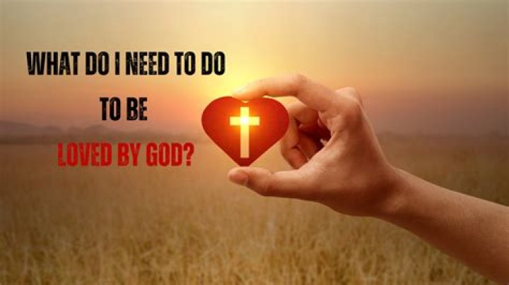 How Can I Be loved By God?