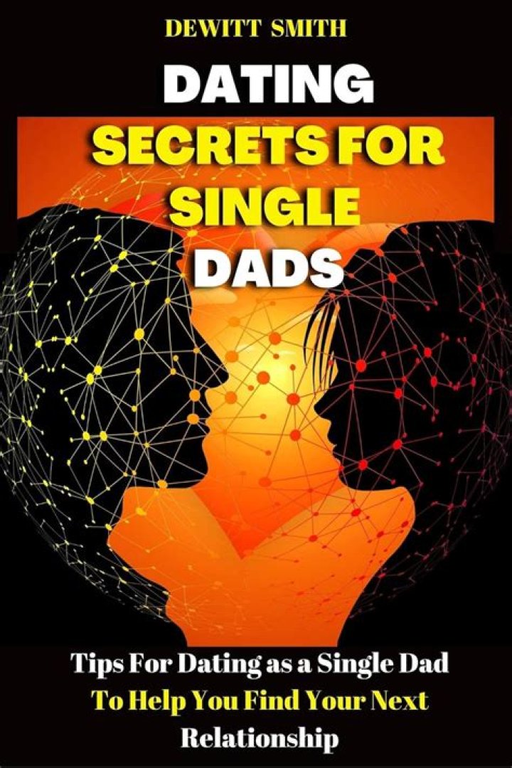 How do single dads start dating?