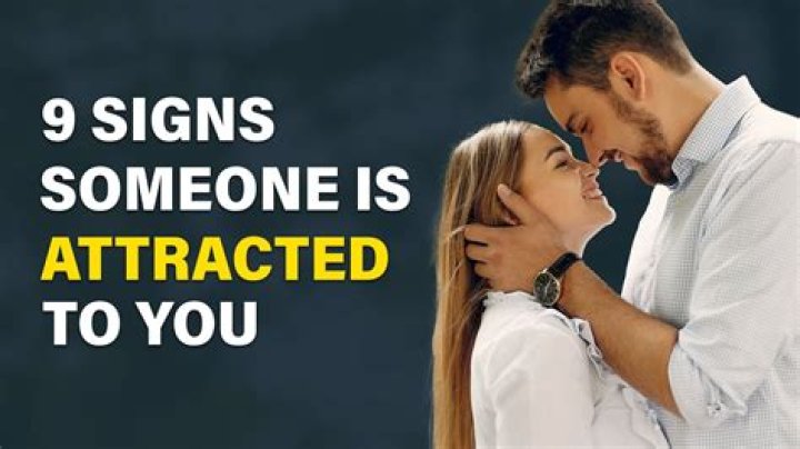 How do you know someone is attracted to you?