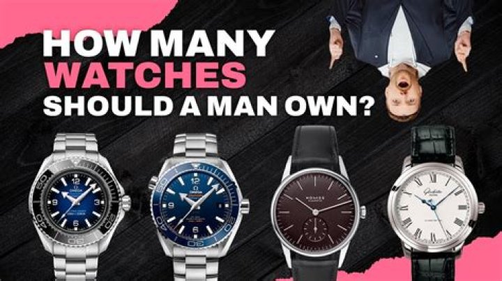 How many watches should a man own?