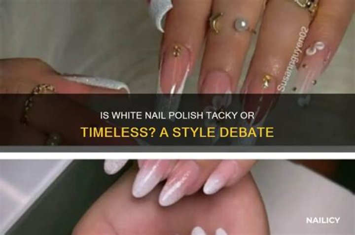 Is white nail polish tacky?
