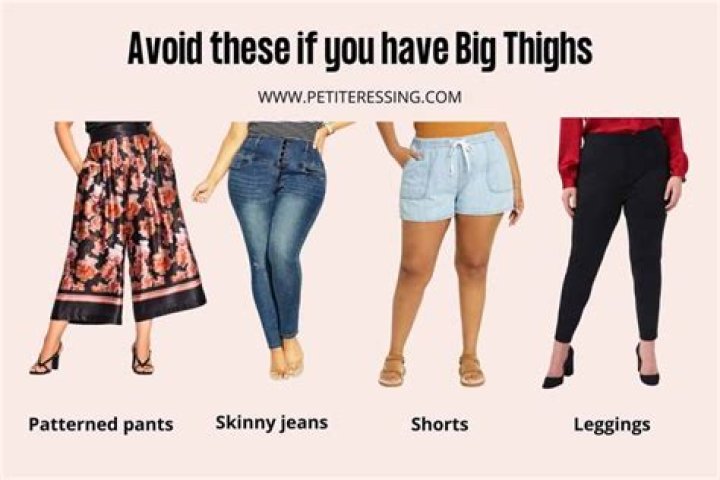 What should I wear if I have big thighs and bum?
