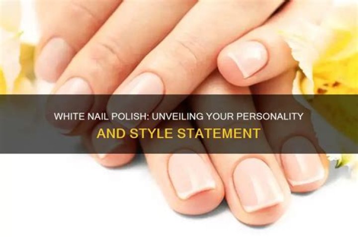 What white nail polish says about you?