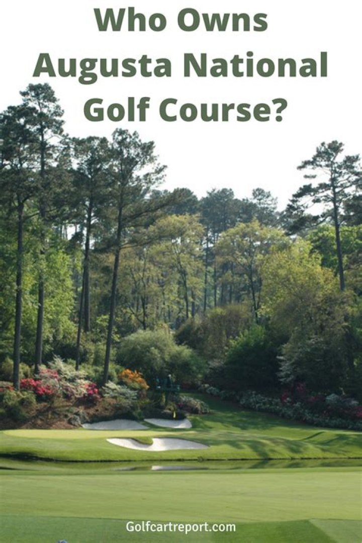 Who owns Augusta National Golf Course?